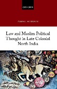Cover-Bild zum Titel 'Law and Muslim Political Thought in Late Colonial North India' von 'Adeel Hussain'