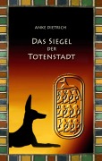 Cover-Bild zum Titel 'Das Siegel der Totenstadt' von 'Anke Dietrich'