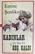 Cover-Bild zum Titel 'Kadinlar Üc Bin Yil Gec Kaldi' von 'Emine Senlikoglu'