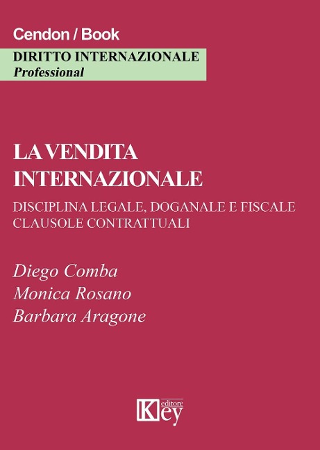 La vendita internazionale. Disciplina legale, doganale e fiscale. Clausole contrattuali - Diego Comba, Monica Rosano, Barbara Aragone