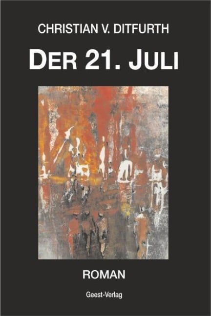 Der 21. Juli - Christian v. Ditfurth