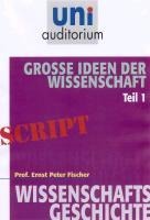Große Ideen der Wissenschaft: Teil 1 - Ernst Peter Fischer