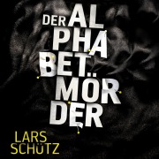 Cover-Bild zum Titel 'Der Alphabetmörder (Ein Grall-und-Wyler-Thriller 1)' von 'Lars Schütz'