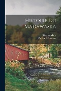 Histoire Du Madawaska - Prudent L. Mercure, Thomas Albert