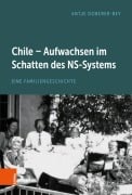 Cover-Bild zum Titel 'Chile - Aufwachsen im Schatten des NS-Systems' von 'Antje Doberer-Bey'