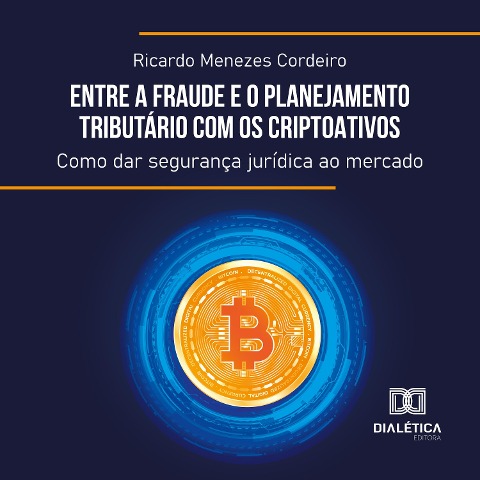 Entre a Fraude e o Planejamento Tributário com os Criptoativos - Ricardo Menezes Cordeiro