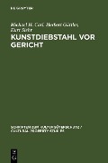 Cover-Bild zum Titel 'Kunstdiebstahl vor Gericht' von 'Michael H. Carl, Herbert Güttler, Kurt Siehr'