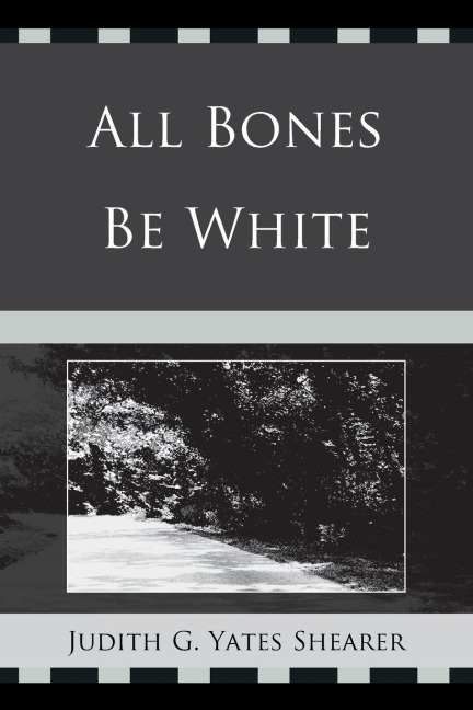 All Bones Be White - Judith G. Yates Shearer
