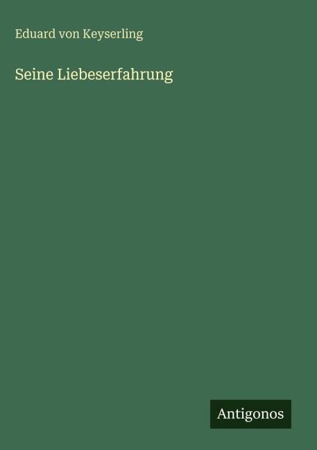 Seine Liebeserfahrung - Eduard Von Keyserling