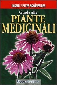 Guida alle piante medicinali - Ingrid Schönfelder, Peter Schönfelder