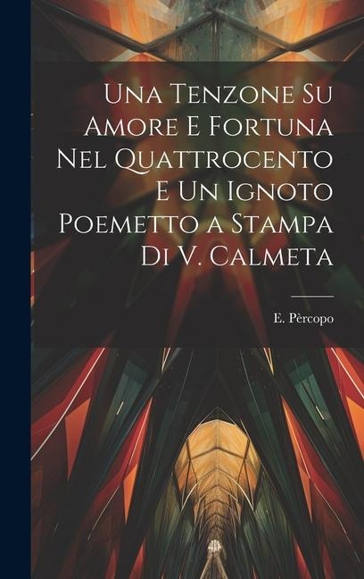 Una tenzone su amore e fortuna nel quattrocento e Un ignoto poemetto a stampa di V. Calmeta - E. Pèrcopo