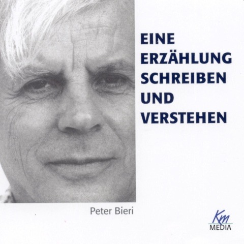 Eine Erzählung schreiben und verstehen - Peter Bieri