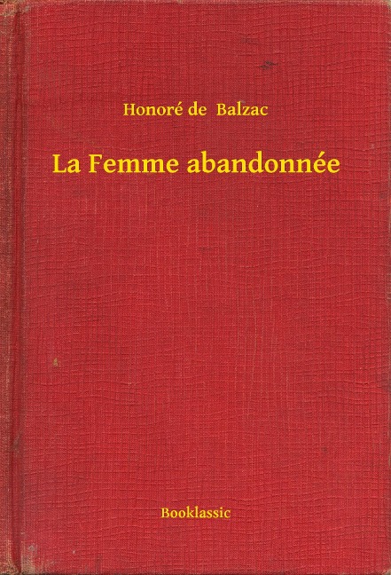 La Femme abandonnée - Honoré de Balzac