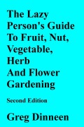 Cover-Bild zum Titel 'The Lazy Person's Guide To Flower, Herb, Fruit, Nut And Vegetable Gardening Second Edition' von 'Greg Dinneen'