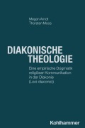 Cover-Bild zum Titel 'Diakonische Theologie' von 'Megan Arndt, Thorsten Moos'
