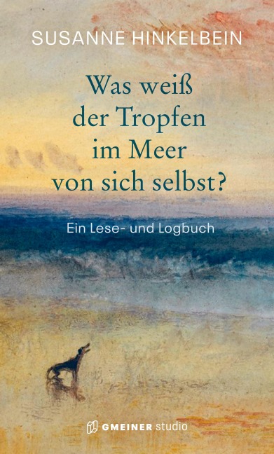 Was weiß der Tropfen im Meer von sich selbst? - Susanne Hinkelbein