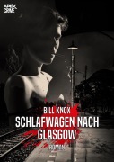 SCHLAFWAGEN NACH GLASGOW - Bill Knox