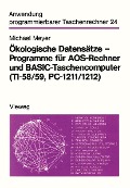 Cover-Bild zum Titel 'Ökologische Datensätze - Programme für AOS-Rechner und BASIC-Taschencomputer (TI-58/59, PC-1211/1212)' von 'Michael Meyer'