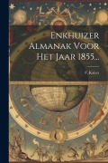 Cover-Bild zum Titel 'Enkhuizer Almanak Voor Het Jaar 1855...' von 'F. Kaiser'