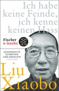 Cover-Bild zum Titel 'Ich habe keine Feinde, ich kenne keinen Hass' von 'Liu Xiaobo'