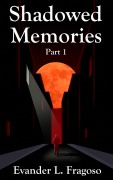 Cover-Bild zum Titel 'Shadowed Memories Part 1' von 'Evander Fragoso'