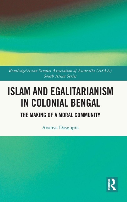 Islam and Egalitarianism in Colonial Bengal - Ananya Dasgupta