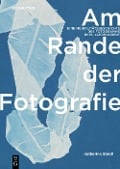Cover-Bild zum Titel 'Am Rande der Fotografie' von 'Katharina Steidl'