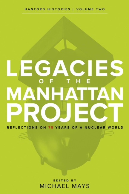 Legacies of the Manhattan Project - Mick Broderick, Hilary Dickerson, Ian Graig, M S Gerber, Laura J Harkewicz