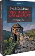 Lost & Dark Places Rhein-Main und Frankfurt - Cornelia Lohs