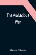 Cover-Bild zum Titel 'The Audacious War' von 'Clarence W. Barron'
