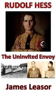 Cover-Bild zum Titel 'Rudolf Hess: The Uninvited Envoy' von 'James Leasor'