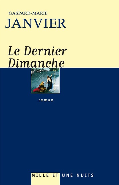 Le Dernier dimanche - Gaspard-Marie Janvier