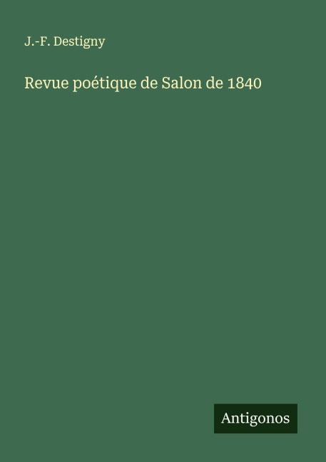 Revue poétique de Salon de 1840 - J. -F. Destigny