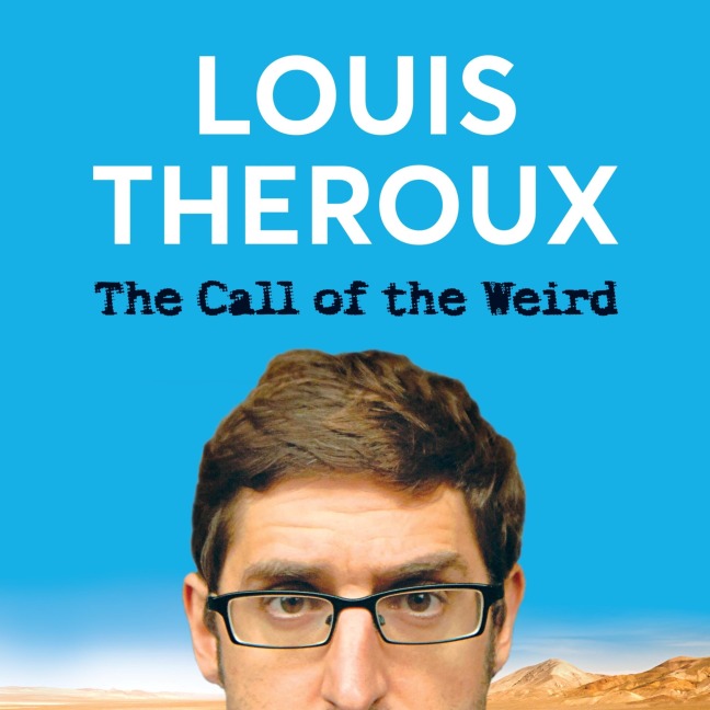The Call of the Weird - Louis Theroux