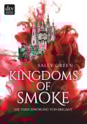Cover-Bild zum Titel 'Kingdoms of Smoke - Die Verschwörung von Brigant' von 'Sally Green'
