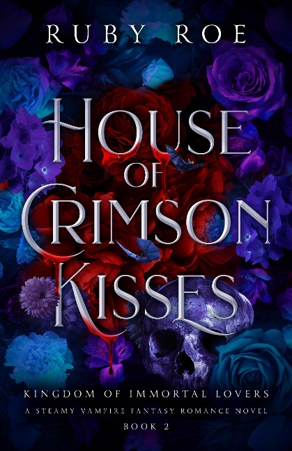 House of Crimson Kisses (Kingdom of Immortal Lovers, #2) - Ruby Roe