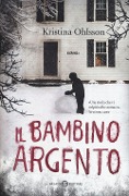 Cover-Bild zum Titel 'Il bambino argento' von 'Kristina Ohlsson'