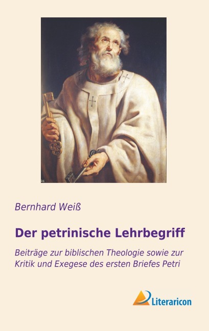 Der petrinische Lehrbegriff - Bernhard Weiß