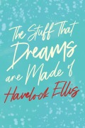 Cover-Bild zum Titel 'The Stuff That Dreams are Made of' von 'Havelock Ellis'