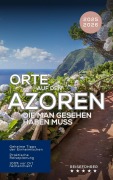Cover-Bild zum Titel 'Orte auf den Azoren, die man gesehen haben muss. Reiseführer 2025 2026 - Entdecken Sie die Inseln des Atlantiks: São Miguel, Pico, Faial, Terceira & mehr! (Das kleine Reisebuch)' von 'Hans Müller'