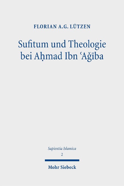 Sufitum und Theologie bei A?mad Ibn ?A??ba - Florian A. G. Lützen