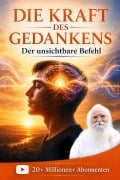 Cover-Bild zum Titel 'Die Kraft des Gedankens: Der unsichtbare Befehl(German The Power Of Thought)' von 'Bapuji Dashrathbhai Patel'