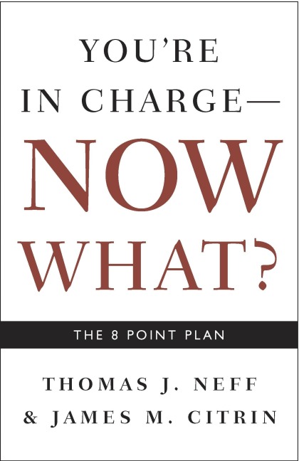 You're in Charge, Now What? - Thomas J Neff, James M Citrin