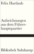 Cover-Bild zum Titel 'Aufzeichnungen aus dem Führerhauptquartier' von 'Felix Hartlaub'