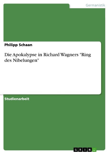 Die Apokalypse in Richard Wagners "Ring des Nibelungen" - Philipp Schaan