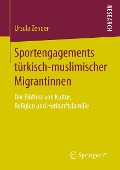 Sportengagements türkisch-muslimischer Migrantinnen - Ursula Zender