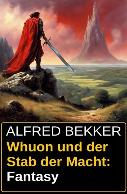 Whuon und der Stab der Macht: Fantasy - Alfred Bekker