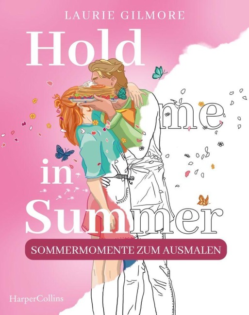 Hold me in Summer: Sommermomente zum Ausmalen - Laurie Gilmore