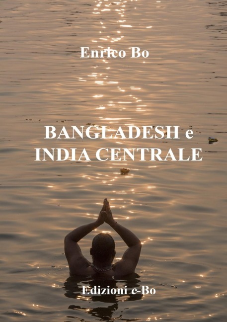 Bangladesh e India centrale - Enrico Bo