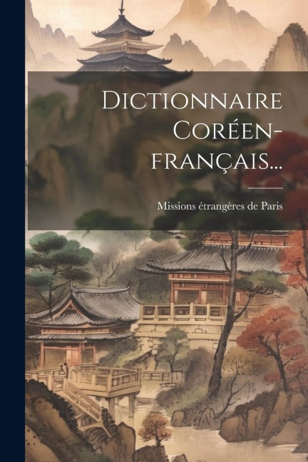 Dictionnaire Coréen-français... - 